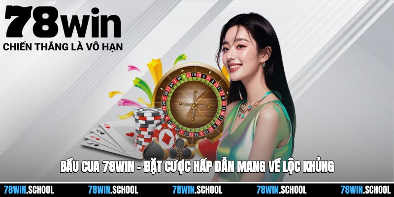 Bầu Cua 78win – Đặt Cược Hấp Dẫn Mang Về Lộc Khủng